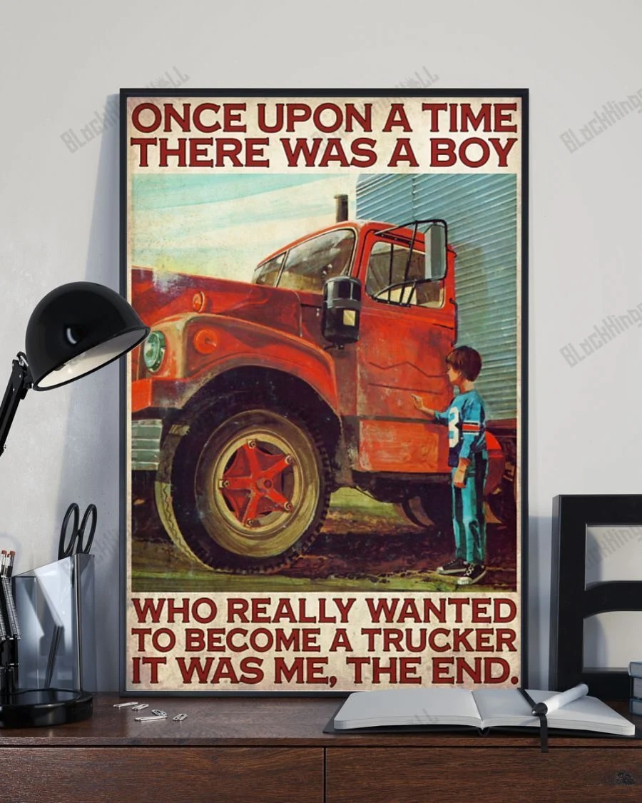 There was a boy who really wanted to become a trucker it was me poster