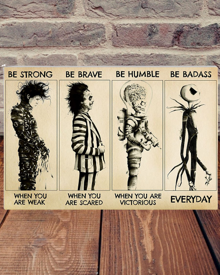 Tim Burton characters be strong be brave be humble be badass poster 8 Tim Burton characters be strong be brave be humble be badass poster