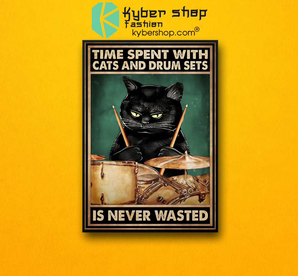 Time spent with cats and drum sets is never wasted poster 6