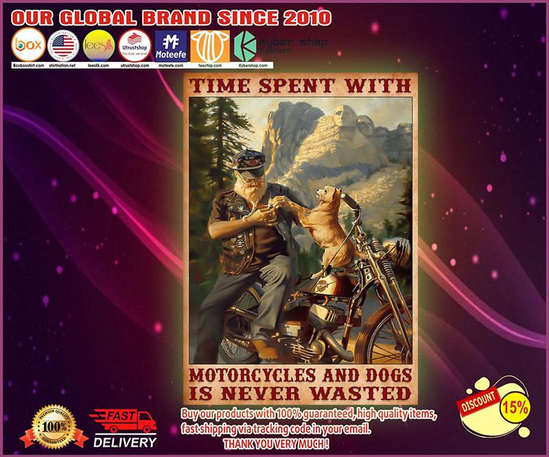 Time spent with motorcycles and dogs is never wasted poster