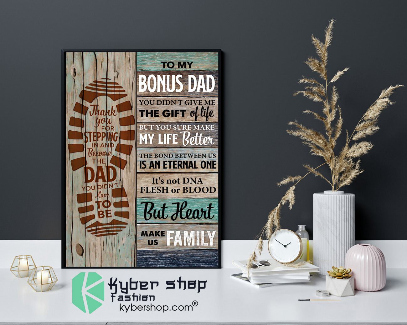 To my bonus dad you didnt give me the gift of life but you sure make my life better poster 4