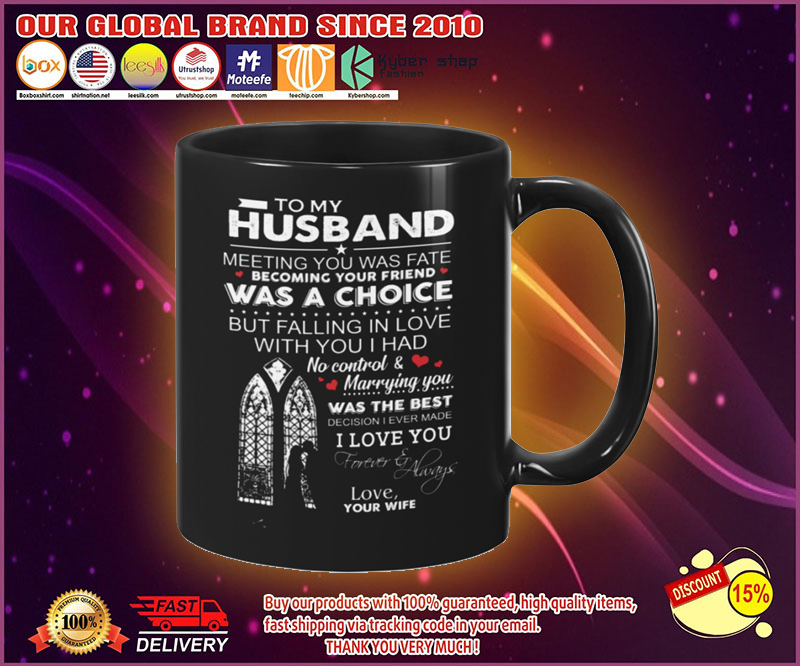 To my husband meeting you was fate becoming your friend was a choice mug