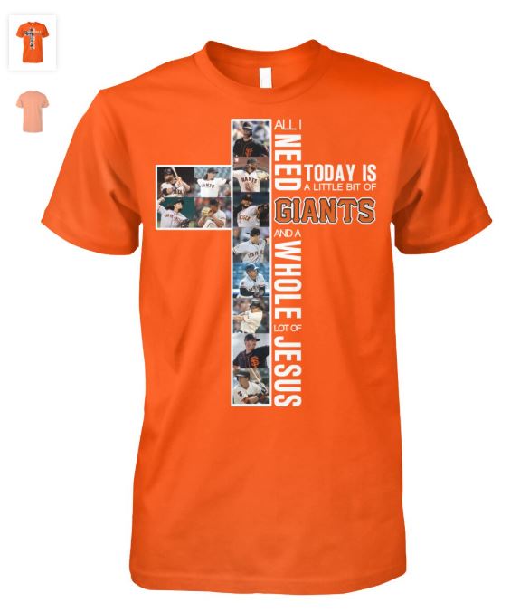 Today is a little bit of San Francisco Giants all is need and a whole lot of jesus shirt