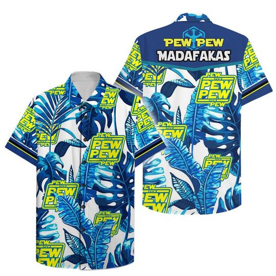 Pew Pew Madafakas Hawaiian Shirt 1 21 Pew Pew Madafakas Hawaiian Shirt 1