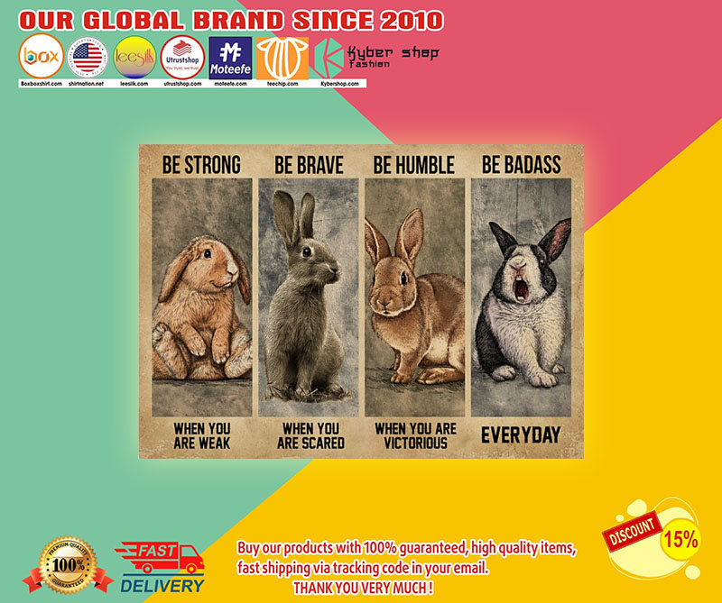 Rabbitbestrongbebravebehumanbebadassposter