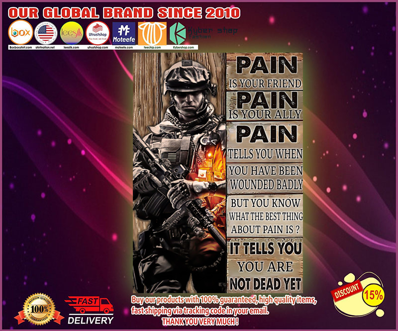 Veteran pain is your friend pain is your ally poster 8 Veteran pain is your friend pain is your ally poster