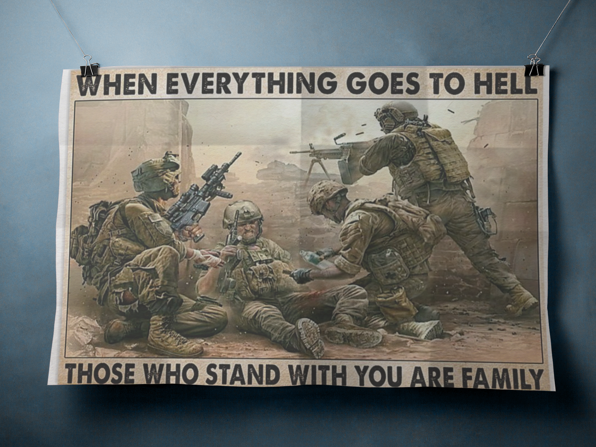 Veteran when everything goes to hell those who stand with you are family poster