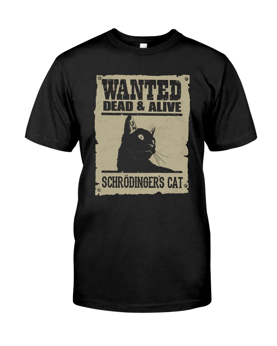 Wanted Dead And Alive Schrodingers Cat Shirt
