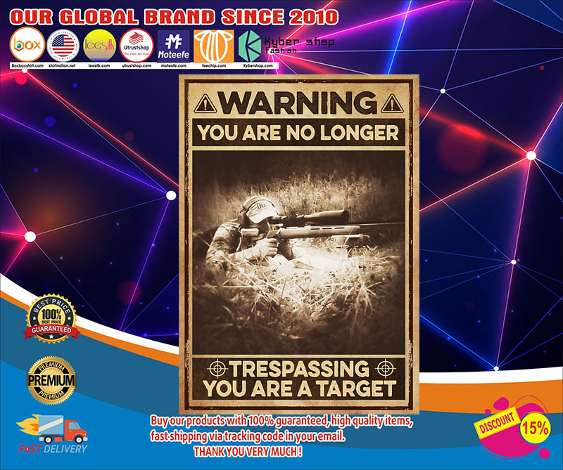 Warningyouarenolongertrespassingyouareatargetposter
