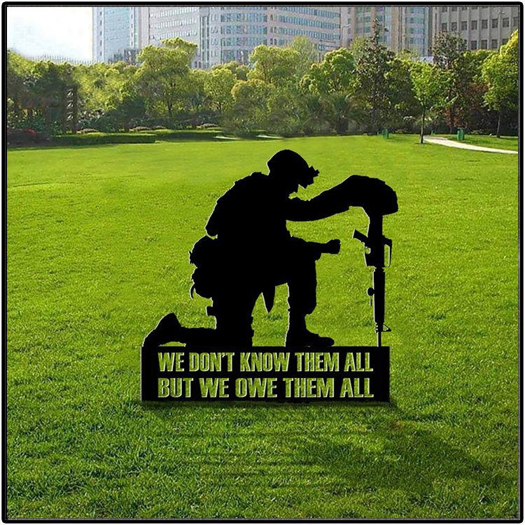 Soldiers Military We Don't Know Them All But We Owe Them All Yard Sign 4 We Dont Know Them All But We Owe Them All Yard Sign2