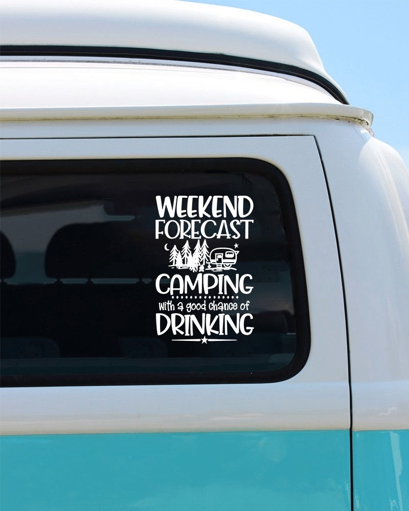 Weekend forecast camping with a good chance of drinking car decal