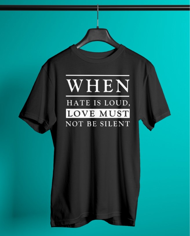 When hate is loud, love must not be silent shirt, hoodie 1 When hate is loud love must not be silent shirt