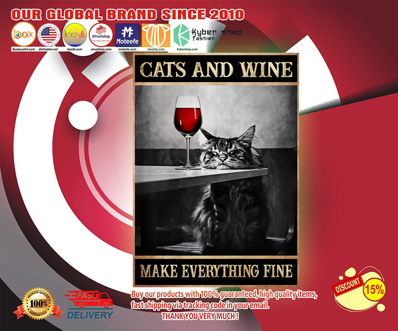 Wine and cats make everything fine poster 1 Wine and cats make everything fine poster