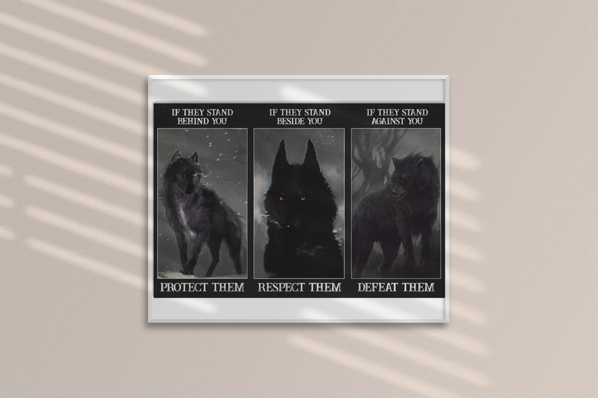Wolf if they stand behind you protect them if they stand beside you respect them poster 9 Wolf if they stand behind you protect them if they stand beside you respect them poster