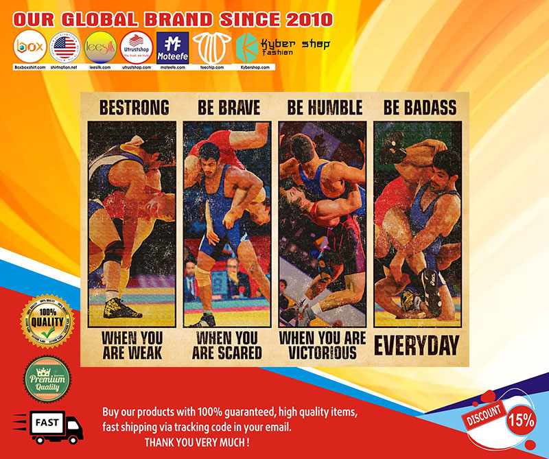 Wrestling be strong be brave be humble be badass poster 9 Wrestlingbestrongbebravebehumblebebadassposter