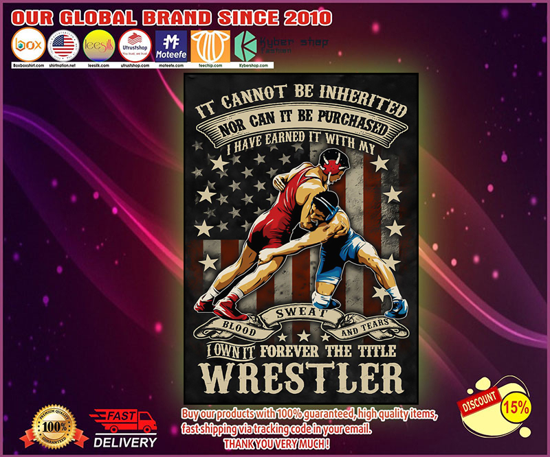 Wrestling it cannot be inherited nor can it be purchased poster 1 Wrestling it cannot be inherited nor can it be purchased poster