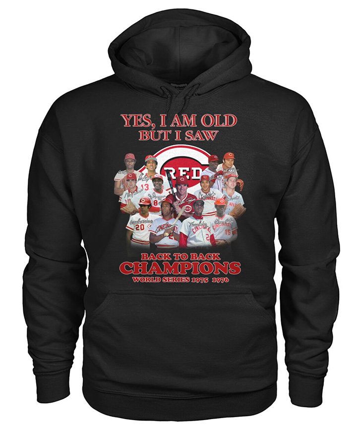 Cincinnati Reds Yes I Am Old But I Saw Back To Back Champions Hoodie And Shirt 4 Yes I Am Old But I Saw Back To Back Champions Hoodie And Shirt5