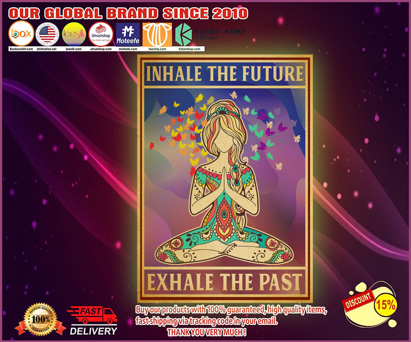 Yoga girl Inhale the future exhale the past poster 11 Yoga girl Inhale the future exhale the past poster