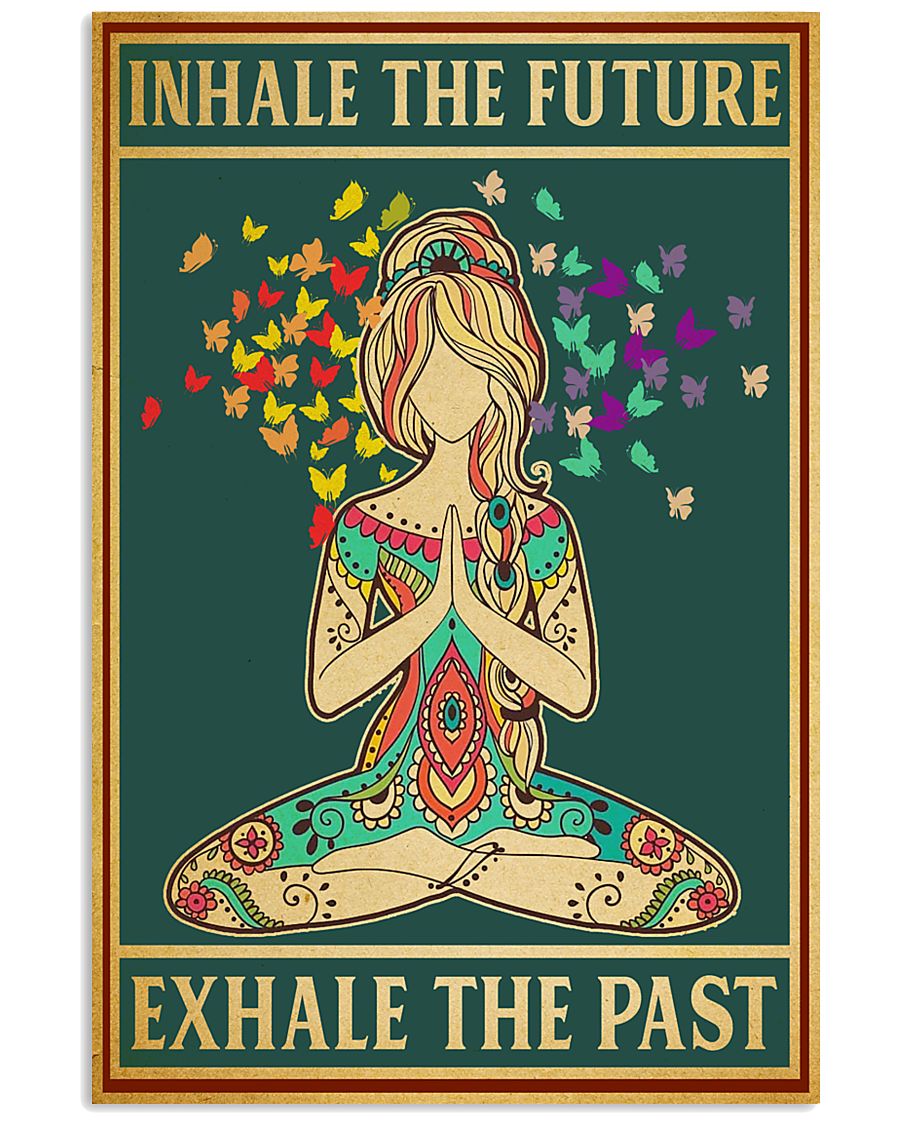 Yoga girl Inhale the future exhale the past poster 10 Yoga girl Inhale the future exhale the past poster