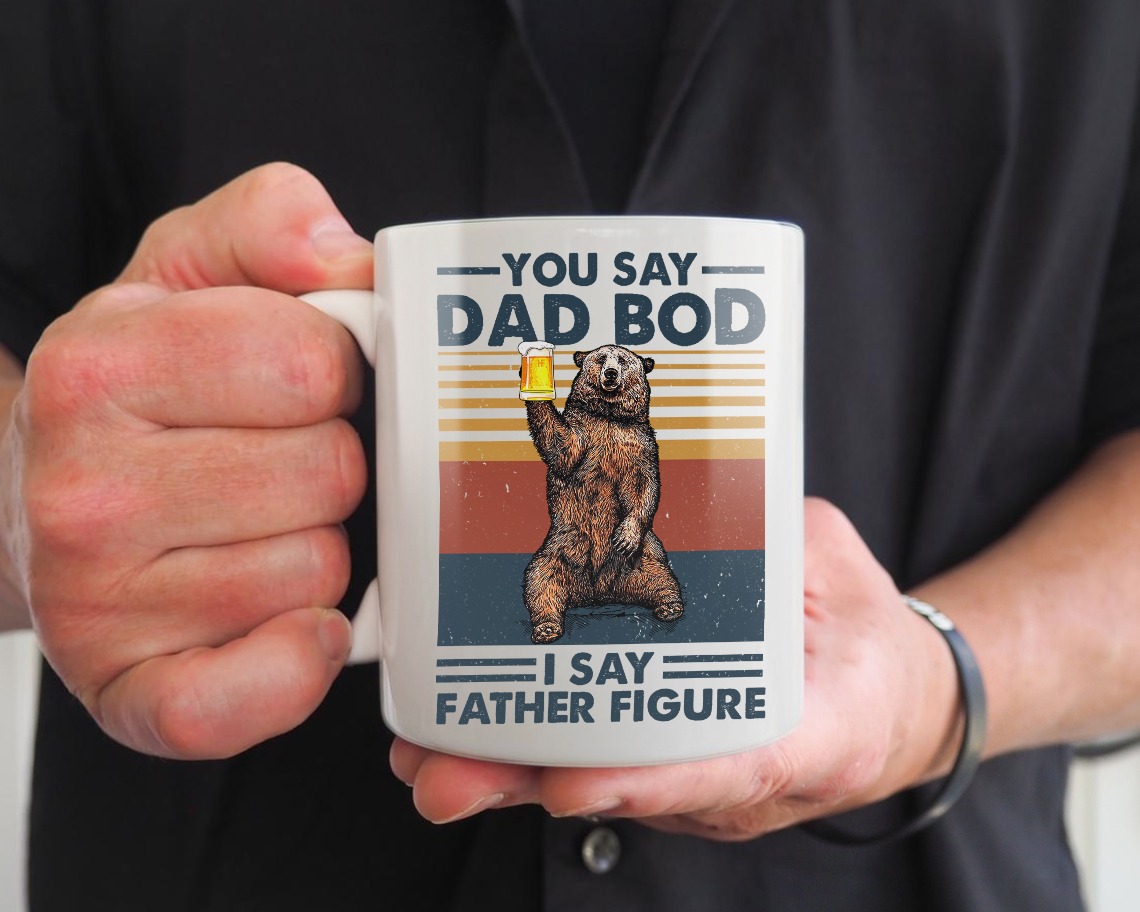 You Say Dad Bod I Say Father Figure Bear Mug2 1