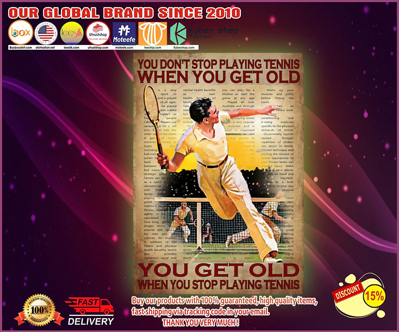 You don't stop playing tennis when you get old poster 1 You don t stop playing tennis when you get old poster