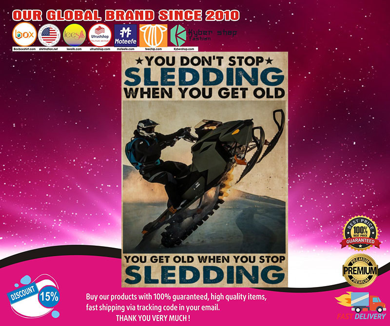Youdon'tstopSleddingwhenyougetoldyougetoldwhenyoustopSleddingposter