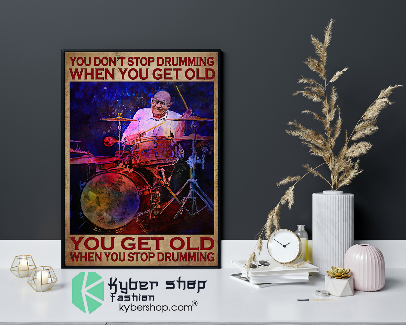 You dont stop drumming when you get old poster 4