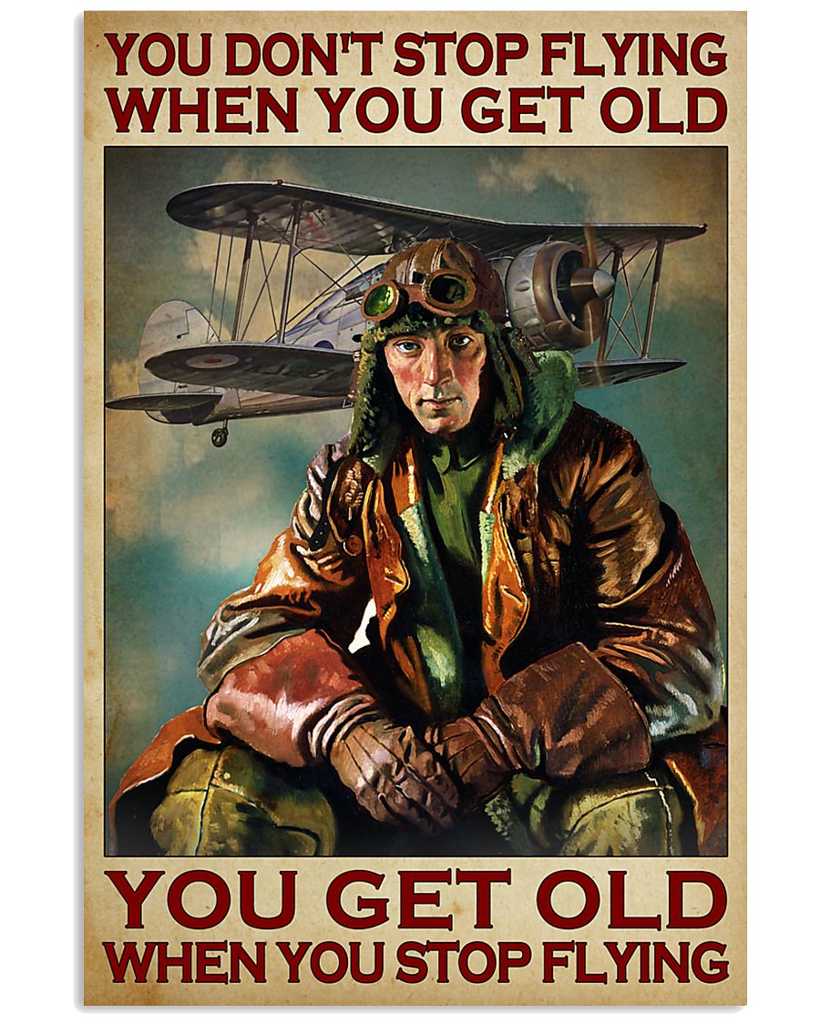 Poster You dont stop flying when you get old you get old when you stop flying