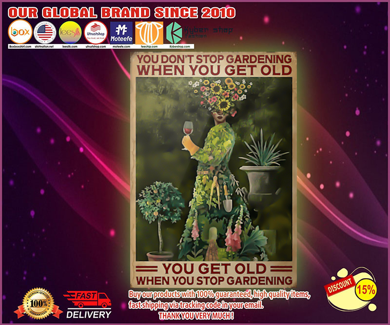 You don't stop gardening when you get old poster 1 You dont stop gardening when you get old poster