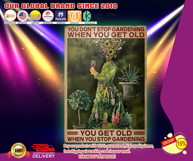 You dont stop gardening when you get old poster