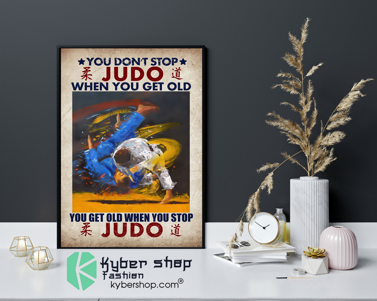 You dont stop judo when you get old canvas poster 4