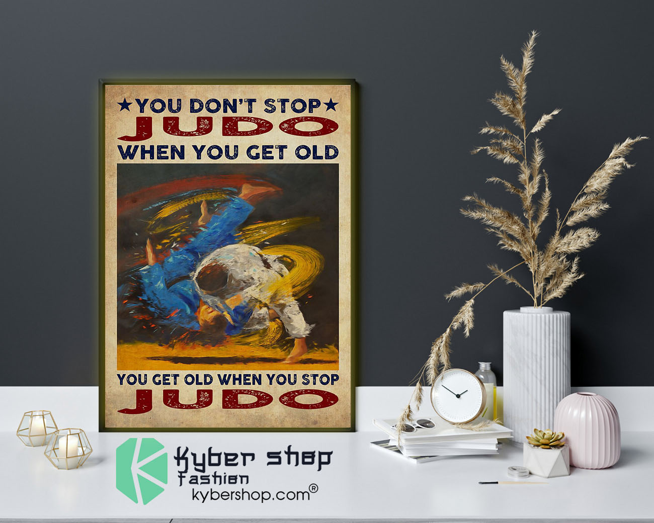 Youdon'tstopjudowhenyougetoldyougetoldwhenyoustopjudoposter