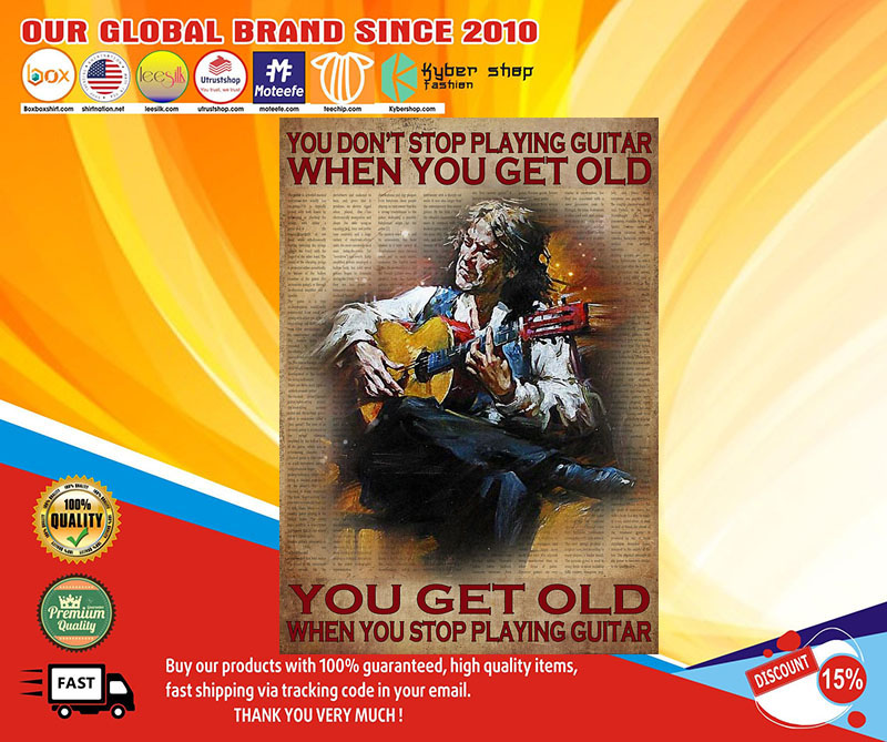 Youdon'tstopplayingguitarwhenyougetoldyougetoldwhenyoustopplayingguitarposter