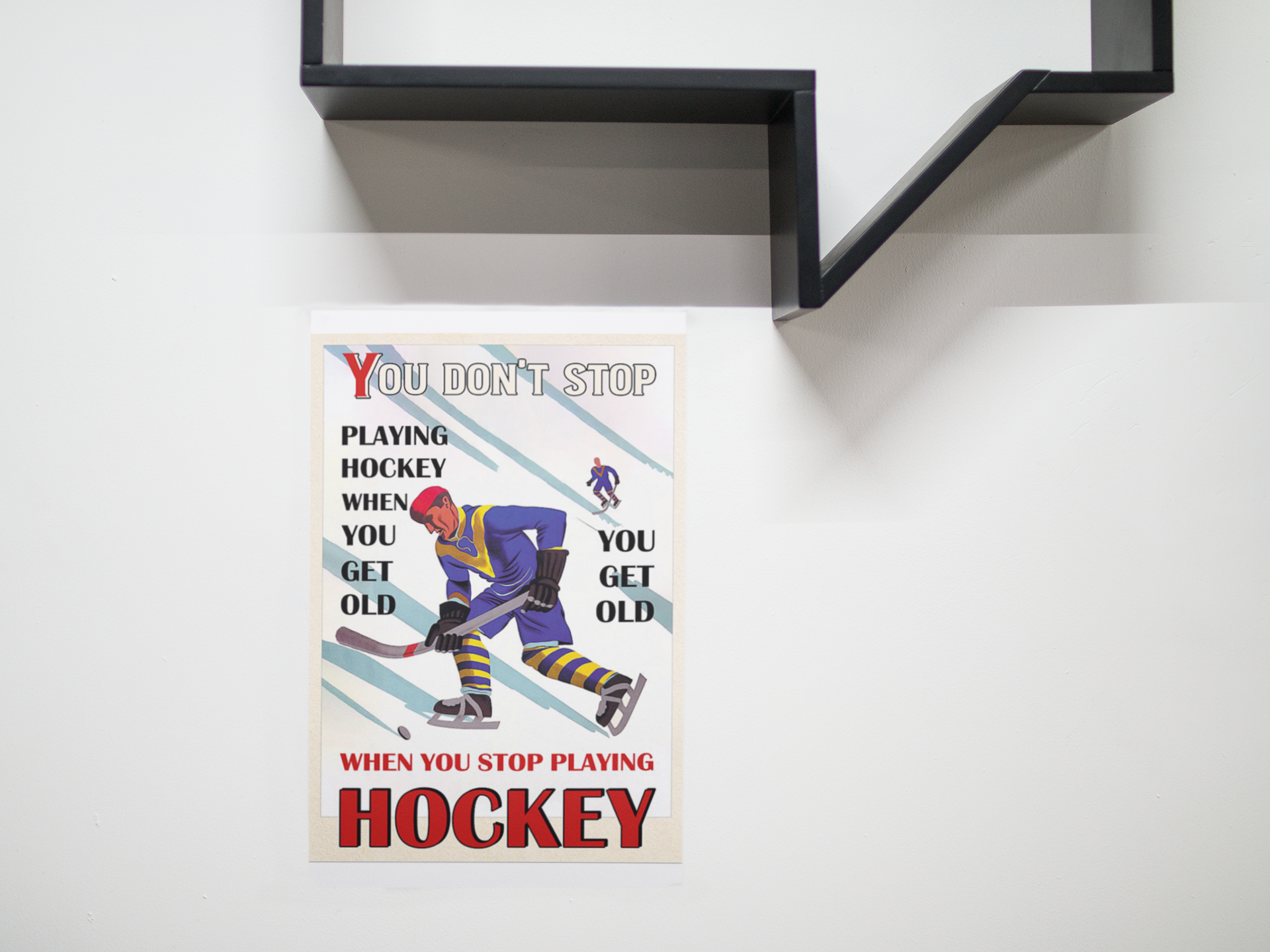 You don't stop playing hockey when you get old poster 8 Youdon'tstopplayinghockeywhenyougetoldposter