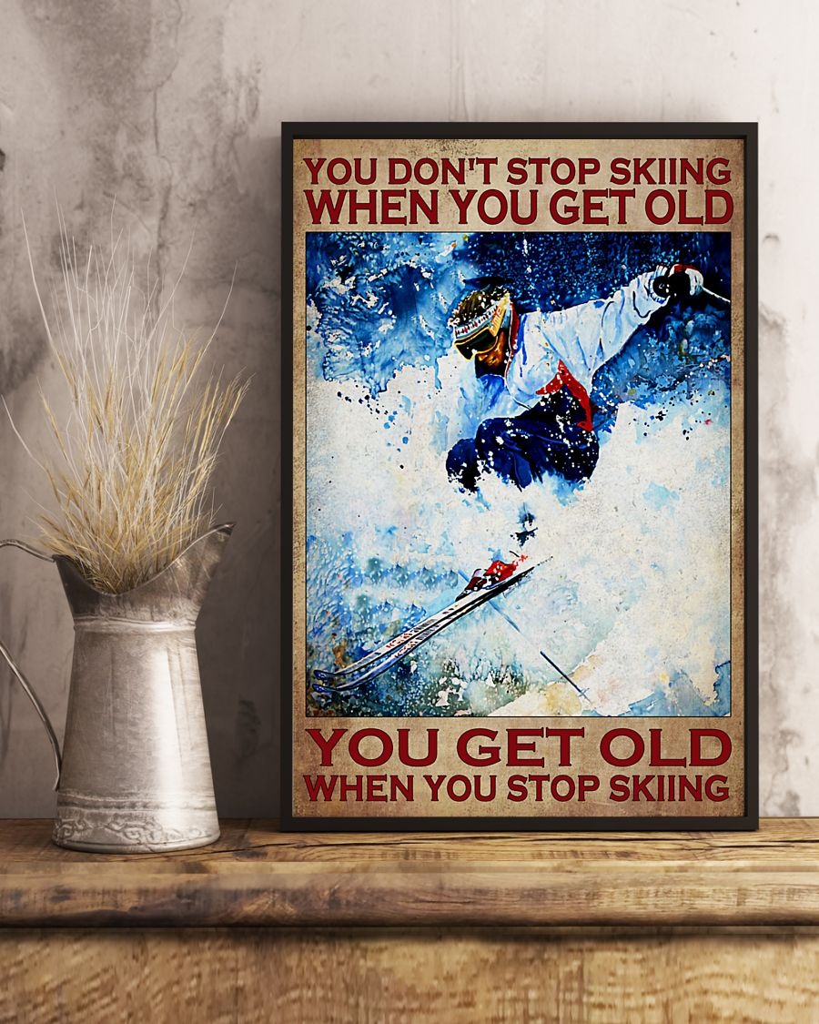 You don't stop skiing when you get old poster 1 You don't stop skiing when you get old poster