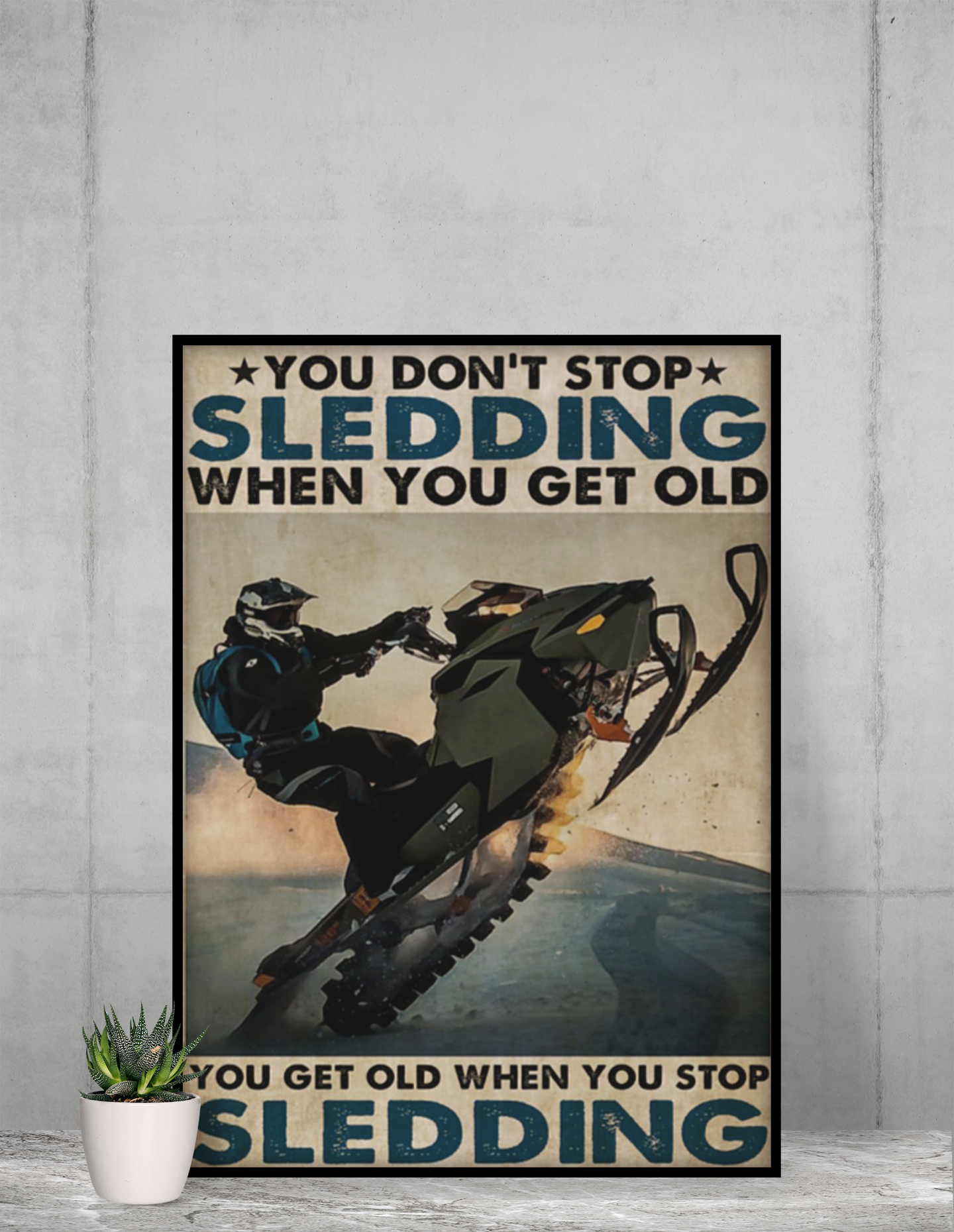 You get old when you stop Sledding You don't stop Sledding when you get old poster 8 YougetoldwhenyoustopSleddingYoudon'tstopSleddingwhenyougetoldposter
