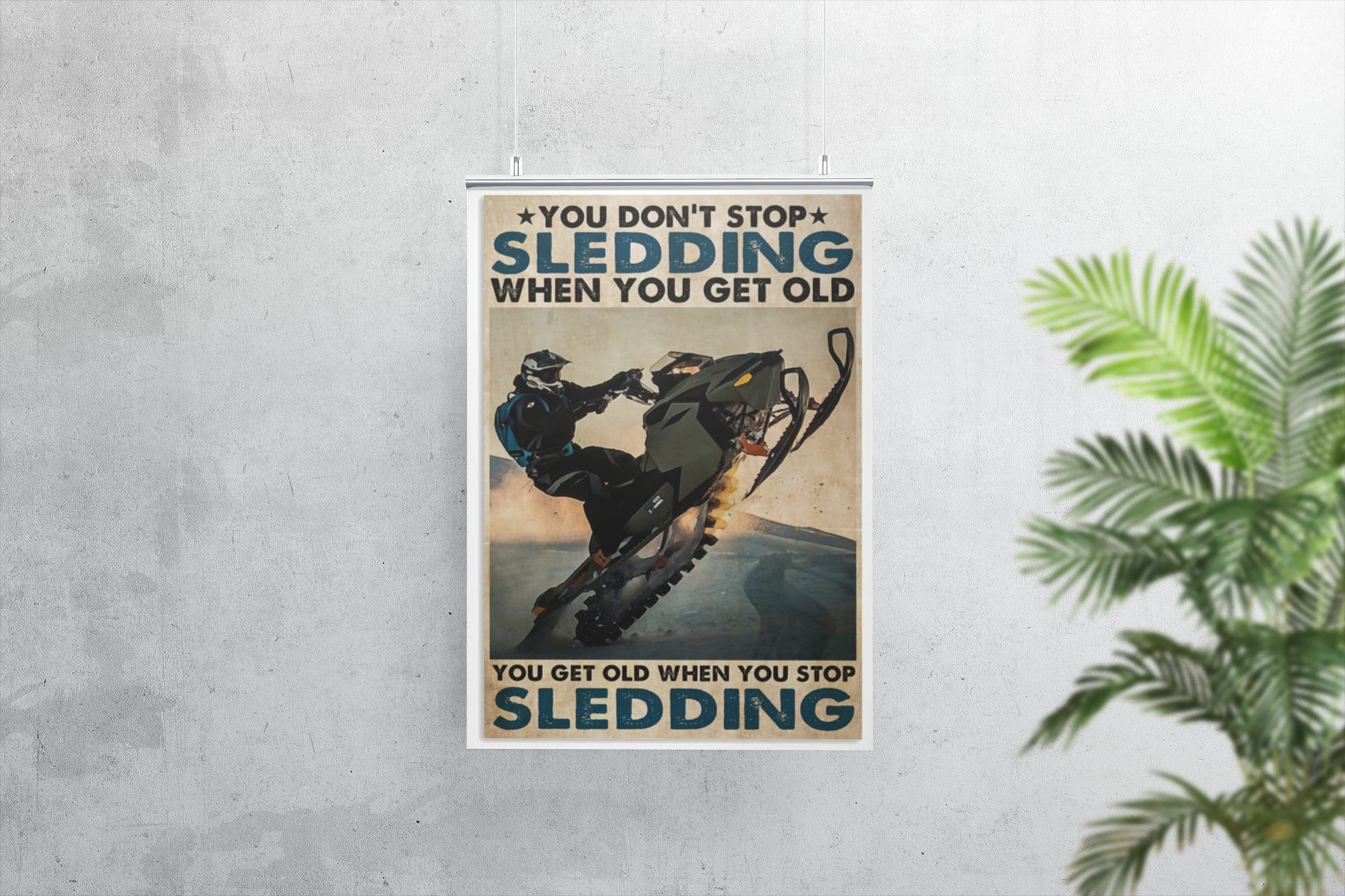 You get old when you stop sledding You dont stop sledding when you get old poster