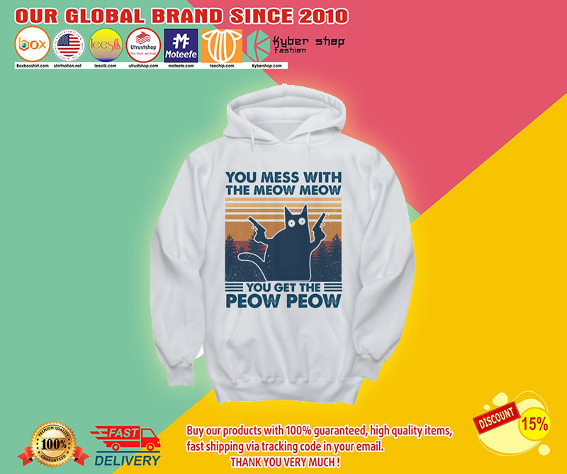You mess whith the meow meow you get the peow peow shirt2