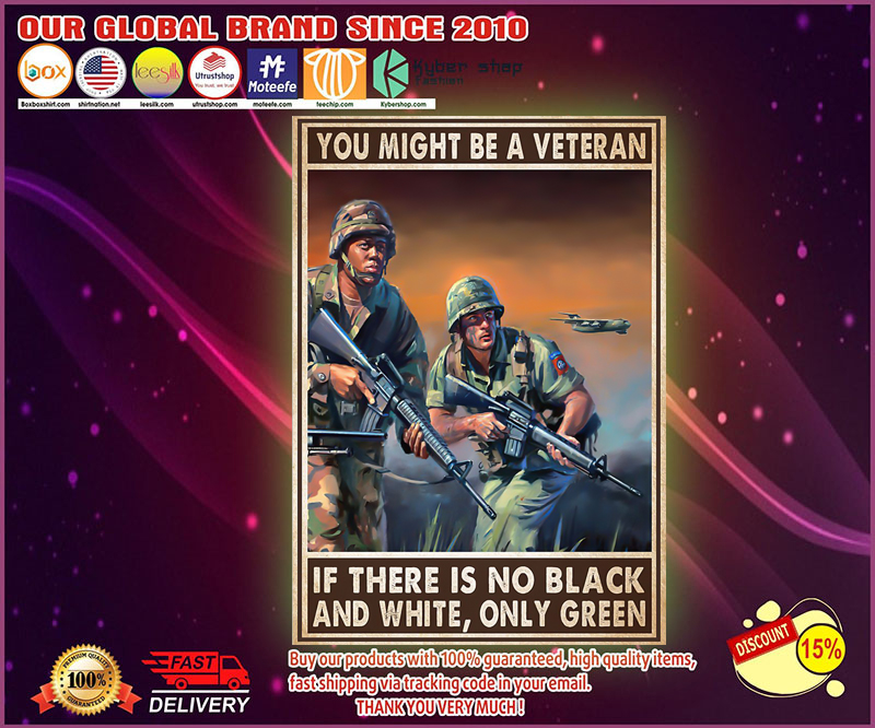 You might be a veteran if there is no black and white poster