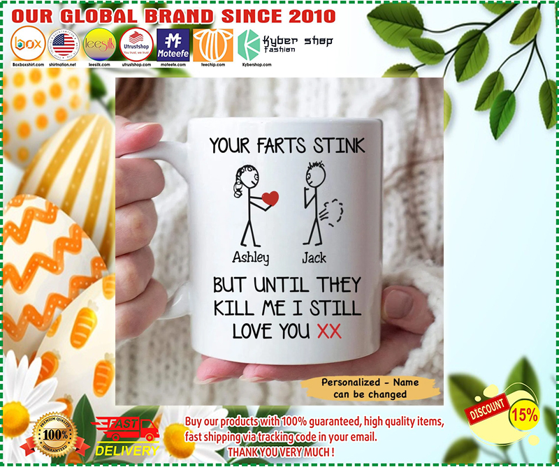 Your farts stink but until they kill me I still love you couple custom name mug