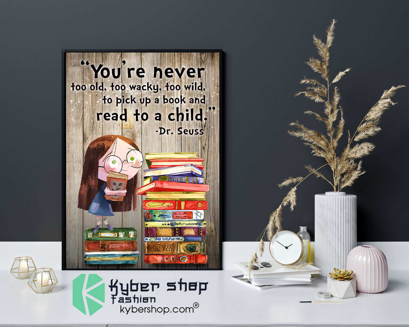 Youre never too old too waky too wild to pick up a book and read to a child poster 4