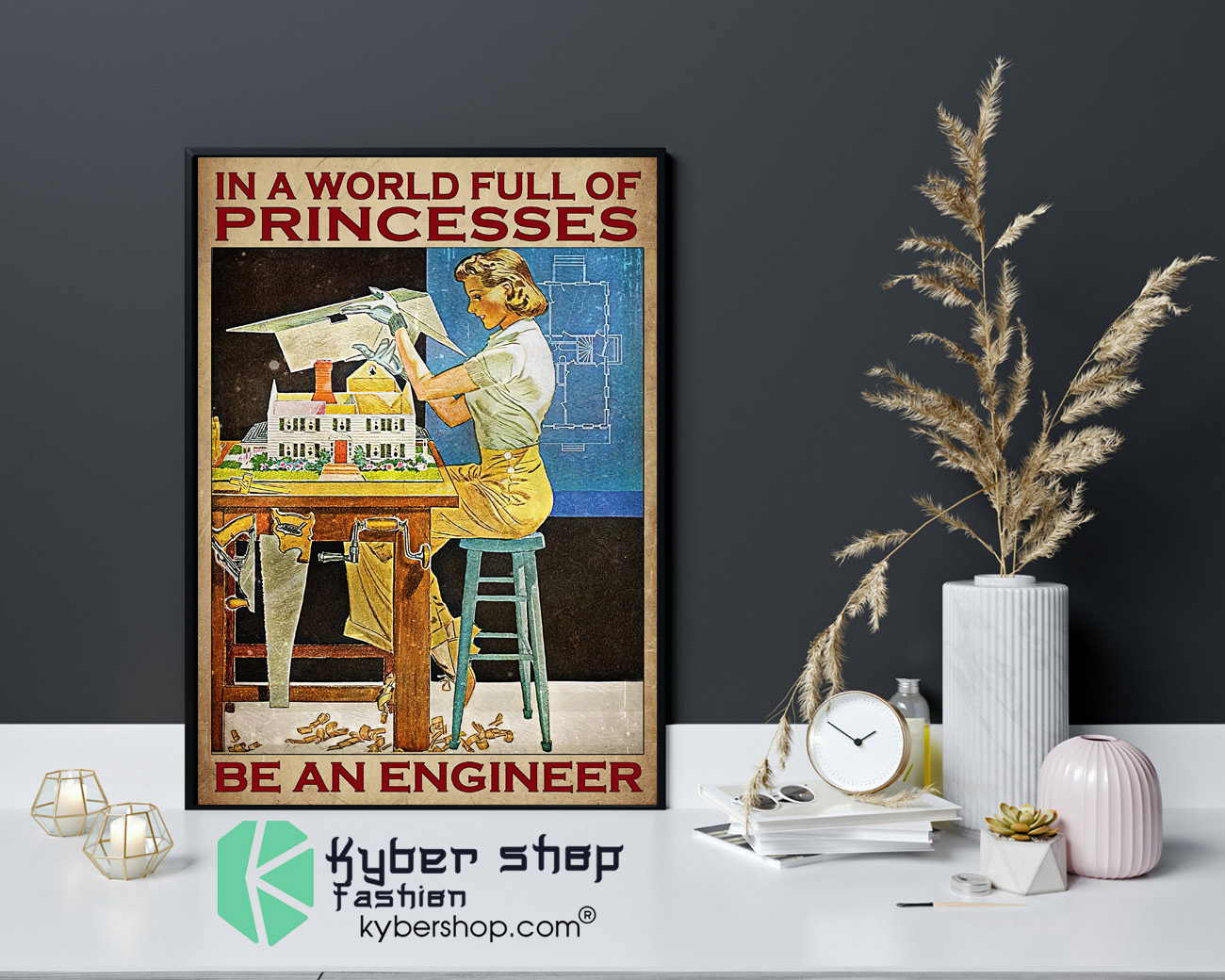 In a world full of princesses be an engineer poster 4