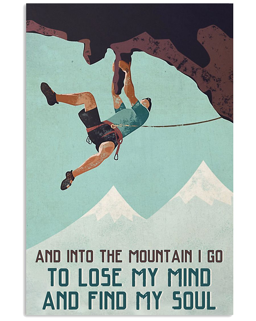 And into the mountain i go to lose my mind and find my soul poster
