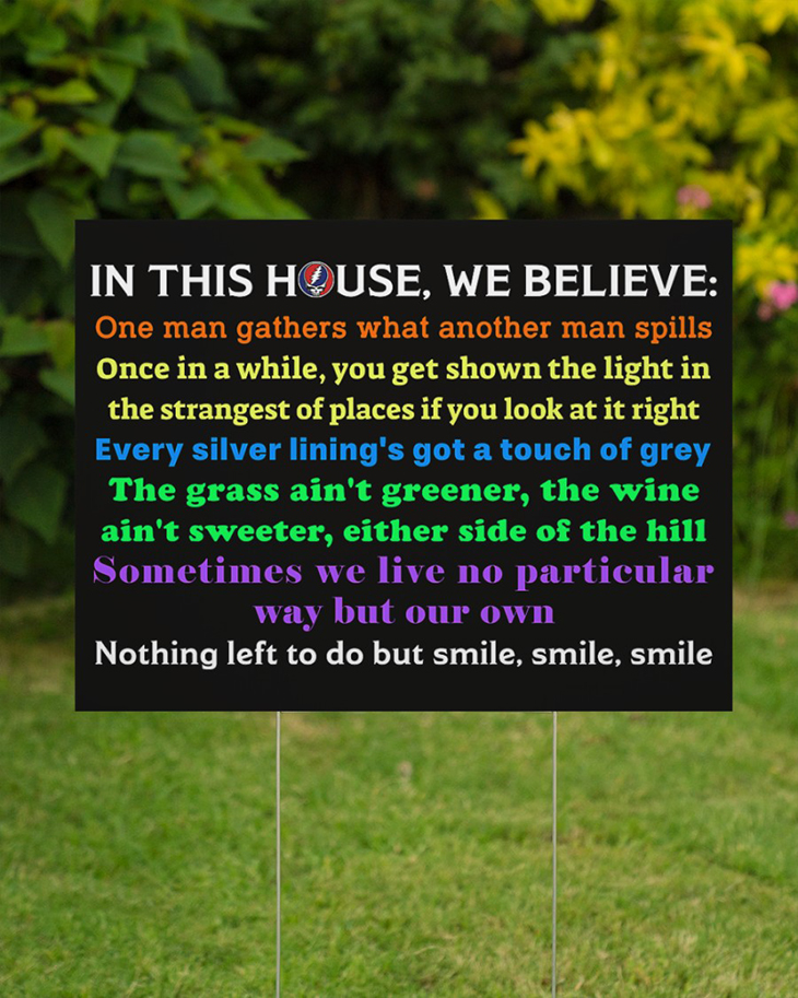 Grateful dead head In This House We Believe One Man Gathers What Another Man Spills Yard Sign 3 In This House We Believe One Man Gathers What Another Man Spills Yard Sign1