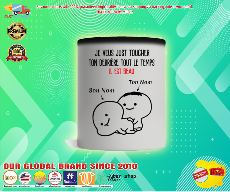 je veux just toucher ton derriere tout le temps il est beau mugs 2 je veux just toucher ton derriere tout le temps il est beau mugs 1 1