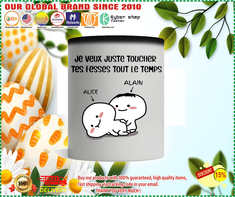 je veux juste toucher tes fesses tout le temps tasse mug