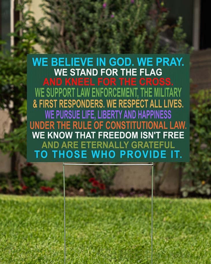 We Believe In God We Pray We Stand For The Flag And Kneel For The Cross Yard Signs6 1