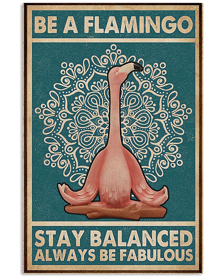 Be a flamingo stay balanced always be fabulous poster 2 Be a flamingo stay balanced always be fabulous poster