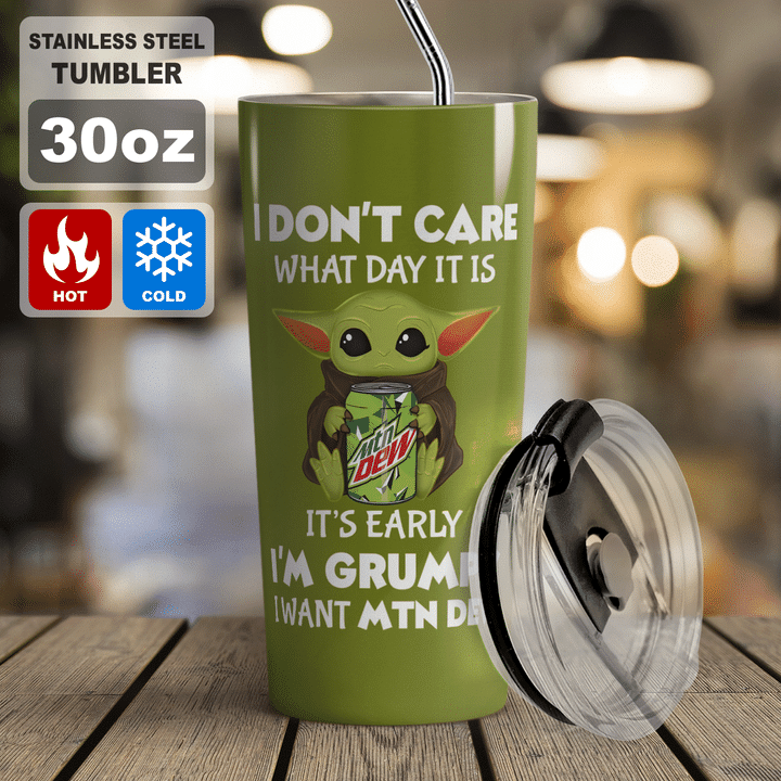 Baby Yoda Mountain Dew dont care what day it is Its early Im Grumpy I want coke Tumbler 3 26 Baby Yoda Mountain Dew dont care what day it is Its early Im Grumpy I want coke Tumbler 3