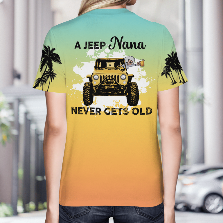 A jeep Nana never gets old 3d T shirt 4 A jeep Nana never gets old 3d T shirt 4